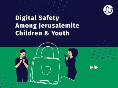 Digital Safety Among Jerusalemite Children & Youth